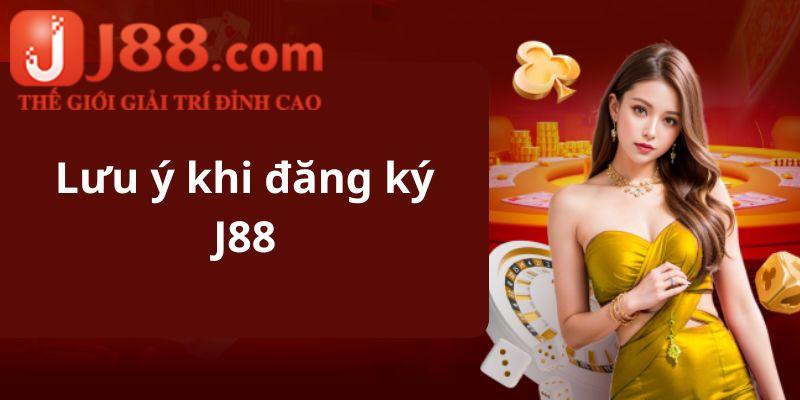 Lưu ý quan trọng cần nhớ khi đăng ký J88